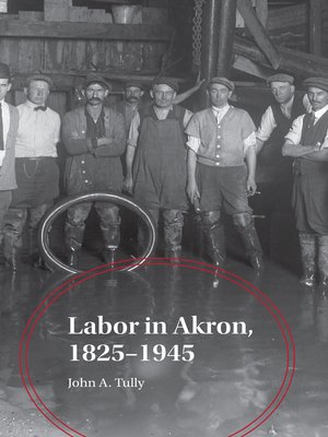 cover image of Labor in Akron, 1825-1945